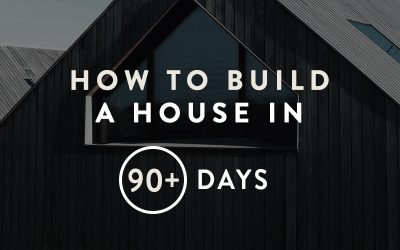How to Build a House in 90+ Days [with Infographic]